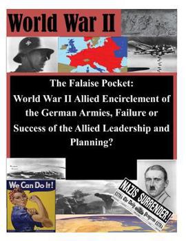 Paperback The Falaise Pocket. World War II Allied Encriclement of the German Armies. Failure or Success of the Allied Book