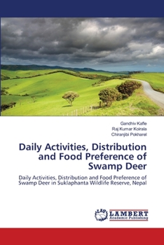 Paperback Daily Activities, Distribution and Food Preference of Swamp Deer Book