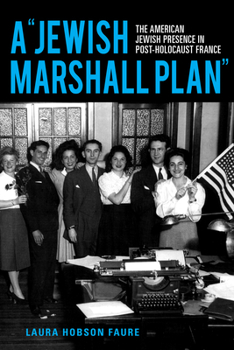A "Jewish Marshall Plan": The American Jewish Presence in Post-Holocaust France