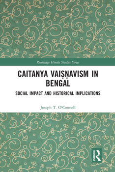 Paperback Caitanya Vai&#7779;&#7751;avism in Bengal: Social Impact and Historical Implications Book