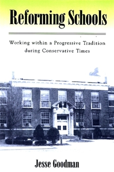 Paperback Reforming Schools: Working Within a Progressive Tradition During Conservative Times Book