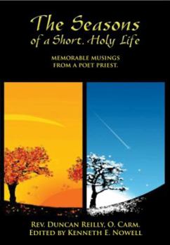 Hardcover The Seasons of a Short, Holy Life - Memorable Musings of a Poet Priest Book