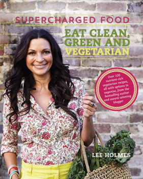 Paperback Supercharged Food: Eat Clean Green and Vegetarian: Vegetable Recipes to Heal and Nourish Book