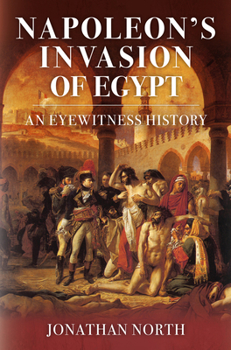 Hardcover Napoleon's Invasion of Egypt: An Eyewitness History Book