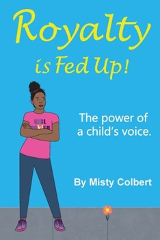 Paperback Royalty Is Fed Up!: The Power Of A Child's Voice. Book
