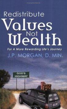 Paperback Redistribute Values Not Wealth: For a More Rewarding Life"s Journey Book