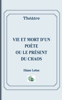 Paperback Vie et mort d'un poète ou le présent du chaos [French] Book