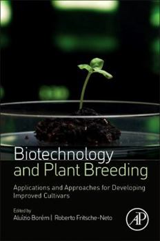 Hardcover Biotechnology and Plant Breeding: Applications and Approaches for Developing Improved Cultivars Book