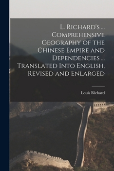 Paperback L. Richard's ... Comprehensive Geography of the Chinese Empire and Dependencies ... Translated Into English, Revised and Enlarged Book