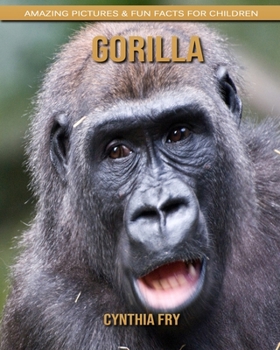 Gorilla: Amazing Pictures & Fun Facts for Children