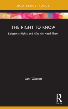 Paperback The Right to Know: Epistemic Rights and Why We Need Them Book