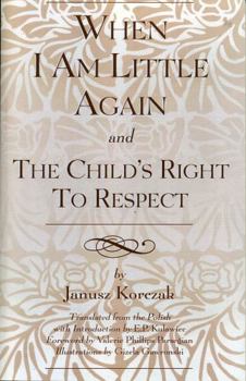 Paperback When I Am Little Again and The Child's Right to Respect Book