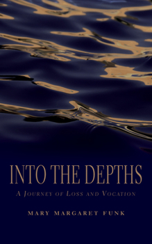 Paperback Into the Depths: A Journey of Loss and Vocation Book