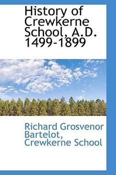 Hardcover History of Crewkerne School, A.D. 1499-1899 Book