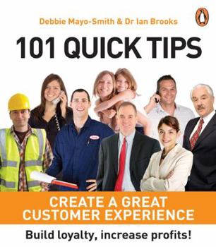 Paperback 101 Quick Tips: Create a Great Customer Experience: Build Loyalty, Increase Profits! Book