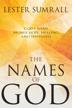 Paperback The Names of God: God's Name Brings Hope, Healing, and Happiness Book