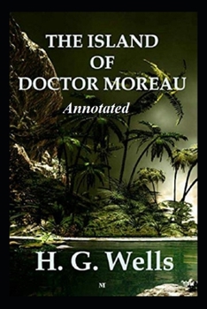 Paperback The Island of Doctor Moreau "Boundaries of Natural Technologies " (Annotated Edition) Book
