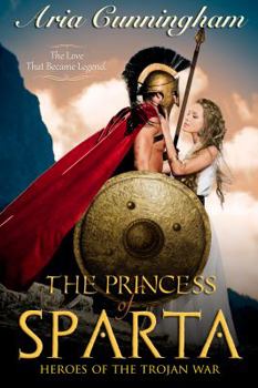 Paperback The Princess of Sparta: Heroes of the Trojan War Book