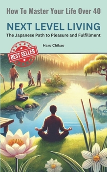 Paperback Next Level Living - A Japanese Path To Pleasure and Fulfilment Book