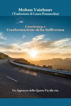 Paperback Coscienza E Trasformazione Della Sofferenza: Un Approccio Della Quarta Via Alla Vita [Italian] Book