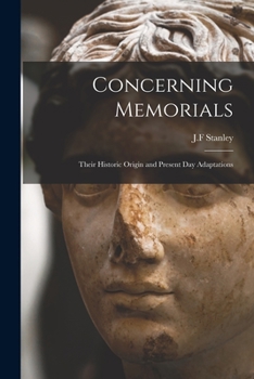 Paperback Concerning Memorials: Their Historic Origin and Present Day Adaptations Book