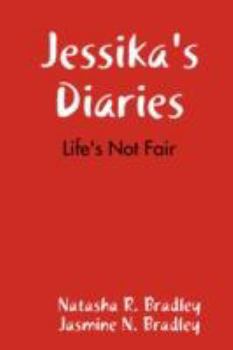 Paperback Jessika's Diaries: Life's Not Fair Book