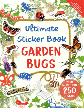 Paperback Ultimate Sticker Book Garden Bugs: New Edition with More Than 250 Stickers Book