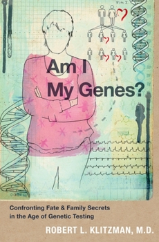 Hardcover Am I My Genes?: Confronting Fate and Family Secrets in the Age of Genetic Testing Book