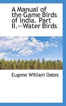 A Manual of the Game Birds of India Part II --Water Birds