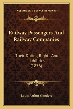 Paperback Railway Passengers And Railway Companies: Their Duties, Rights And Liabilities (1876) Book