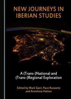 Hardcover New Journeys in Iberian Studies: A (Trans-)National and (Trans-)Regional Exploration Book