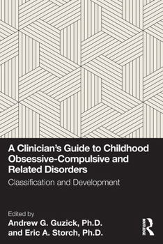Paperback A Clinician's Guide to Childhood Obsessive-Compulsive and Related Disorders: Classification and Development Book