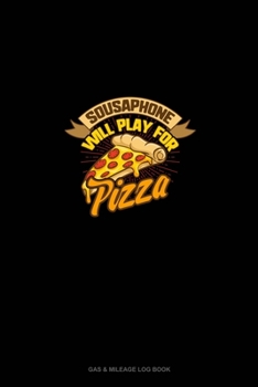 Paperback Sousaphone will Play For (Pizza): Gas & Mileage Log Book