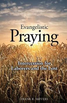 Paperback Evangelistic Praying: Intercession for Laborers and the Lost Book