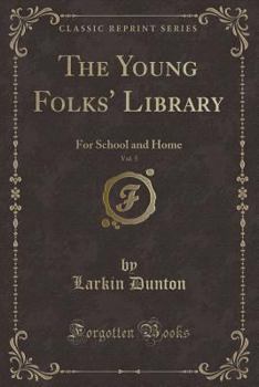 The Young Folks' Library, Vol. 5: For School and Home