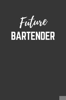 Paperback Future Bartender Notebook: Lined Journal (Gift for Aspiring Bartender), 120 Pages, 6 x 9, Matte Finish Book