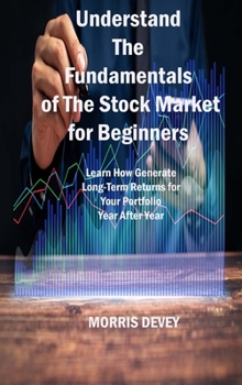 Hardcover Understand The Fundamentals of The Stock Market for Beginners: Learn How Generate Long-Term Returns for Your Portfolio Year After Year Book