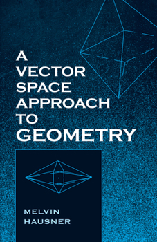 Paperback A Vector Space Approach to Geometry Book