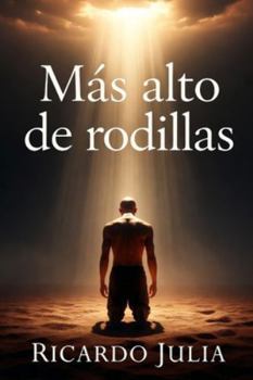 Paperback Mas Alto de Rodillas [Spanish] Book