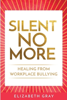 Paperback Silent No More: Healing from workplace bullying Book
