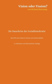 Paperback Vision oder Fission?: Die Dauerkrise der Sozialdemokratie - Die SPD unter Martin Schulz und Andrea Nahles. 2. aktualisierte und erweiterte A [German] Book