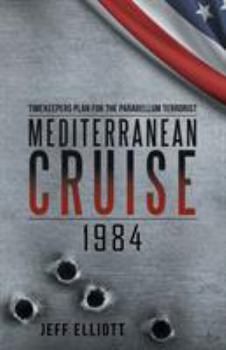 Paperback Mediterranean Cruise 1984: Timekeepers Plan for the Parabellum Terrorist Book