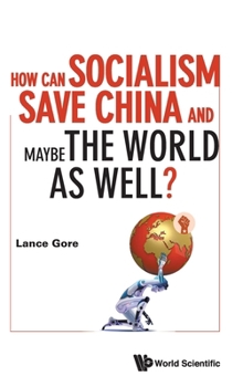Hardcover How Can Socialism Save China and Maybe the World as Well? Book