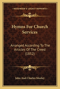 Paperback Hymns For Church Services: Arranged According To The Articles Of The Creed (1852) Book