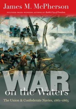 Hardcover War on the Waters: The Union and Confederate Navies, 1861-1865 Book