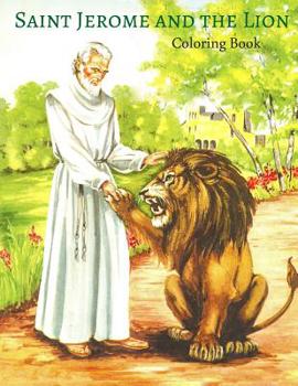 Paperback Saint Jerome and the Lion Coloring Book: A Book for Little Catholics to Color and Keep Book