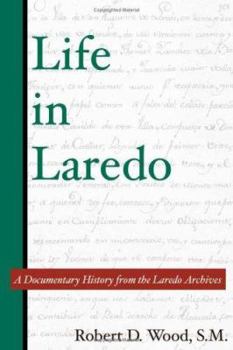 Hardcover Life in Laredo: A Documentary History from the Laredo Archives Book
