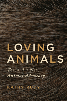 Hardcover Loving Animals: Toward a New Animal Advocacy Book