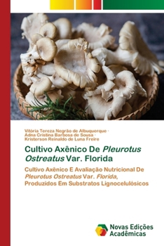 Paperback Cultivo Axênico De Pleurotus Ostreatus Var. Florida [Portuguese] Book