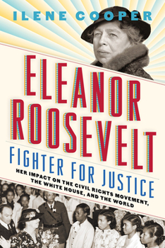 Hardcover Eleanor Roosevelt, Fighter for Justice: Her Impact on the Civil Rights Movement, the White House, and the World Book